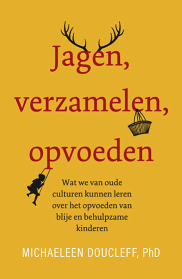 Omslag jagen verzamelen opvoeden Michaeleen Doucleff