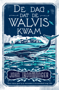 De dag dat de walvis kwam - John Ironmonger