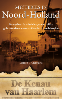 Mysteries in Noord-Holland - Martijn J. Adelmund