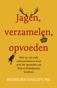 Jagen, verzamelen, opvoeden - Michaeleen Doucleff