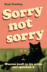 Sorry not sorry
