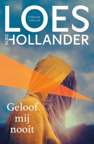 Geloof mij nooit - Loes den Hollander