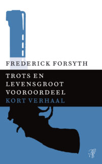 Trots en levensgroot vooroordeel - Frederick Forsyth