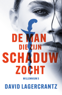 De man die zijn schaduw zocht – Millennium 5 - David Lagercrantz