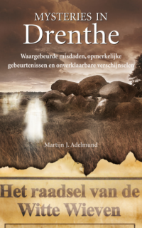 Mysteries in Drenthe - Martijn J. Adelmund