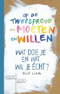 Op de tweesprong van moeten en willen - Elle Luna