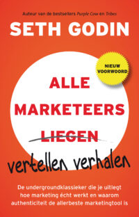 Alle marketeers vertellen verhalen - Seth Godin