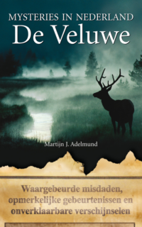 Mysteries in Nederland De Veluwe - Martijn J. Adelmund