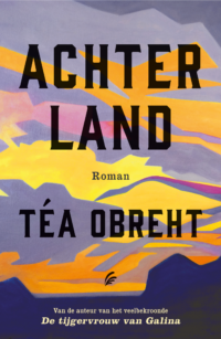 Achterland - Téa Obreht