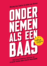 Ondernemen als een baas