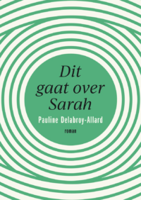 Dit gaat over Sarah - Pauline Delabroy-Allard