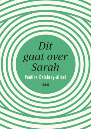 Dit gaat over Sarah - Pauline Delabroy-Allard