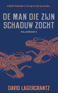 De man die zijn schaduw zocht – Millennium 5 - David Lagercrantz