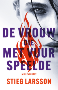 De vrouw die met vuur speelde – Millennium 2 - Stieg Larsson