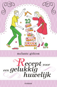 Recept voor een gelukkig huwelijk - Melanie Gideon