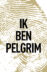 Ik ben Pelgrim