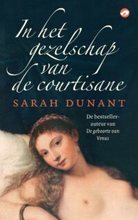 In het gezelschap van de courtisane - Sarah Dunant