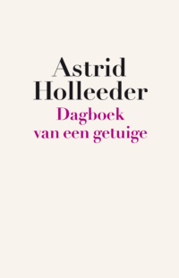 Dagboek van een getuige - Astrid Holleeder