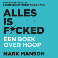 Alles is f*cked - Mark Manson