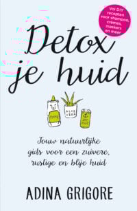 Detox je huid - Adina Grigore