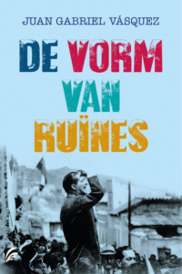 De vorm van ruïnes - Juan Gabriel Vásquez