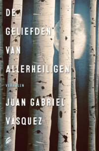 De geliefden van allerheiligen - Juan Gabriel Vásquez