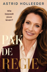Pak de regie - Astrid Holleeder