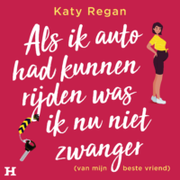 Als ik auto had kunnen rijden was ik nu niet zwanger (van mijn beste vriend) - Katy Regan