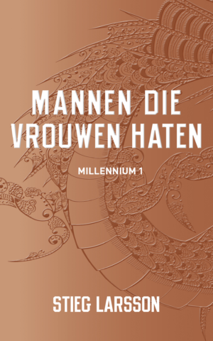 Mannen die vrouwen haten - Millennium 1 - Stieg Larsson