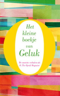 Het kleine boekje van Geluk - Redactie O, The Oprah Magazine