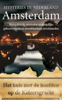 Mysteries in Nederland Amsterdam - Martijn J. Adelmund