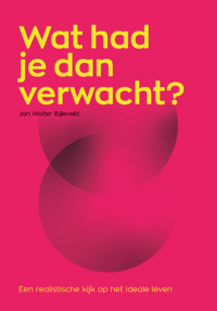 Wat had je dan verwacht? - Jan Wolter Bijleveld