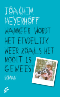 Wanneer wordt het eindelijk weer zoals het nooit is geweest - Joachim Meyerhoff