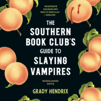 The Southern Bookclub’s Guide to Slaying Vampires - Grady Hendrix