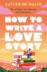 How to Write a Love Story