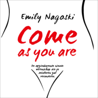 Come as you are - Emily Nagoski