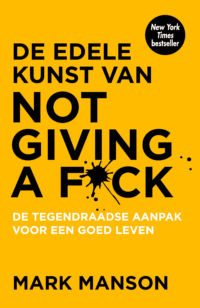 De edele kunst van not giving a f*ck - Mark Manson