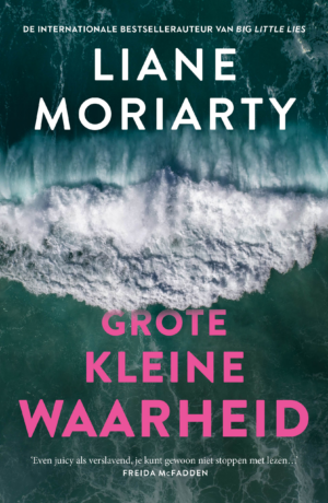 Grote kleine waarheid - Liane Moriarty