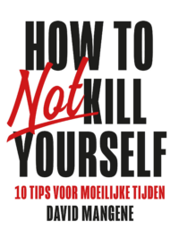 How to not kill yourself - David Mangene