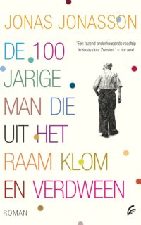 De 100-jarige man die uit het raam klom en verdween - Jonas Jonasson