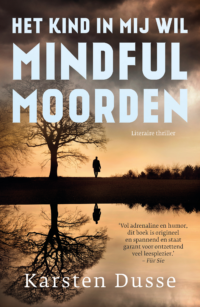 Het kind in mij wil mindful moorden - Karsten Dusse