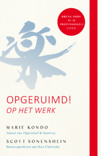 Opgeruimd! Op het werk - Marie Kondo, Scott Sonenshein