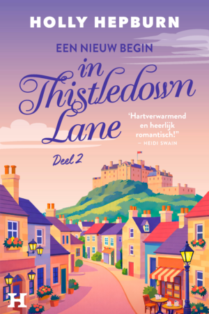 Een nieuw begin in Thistledown Lane - deel 2 - Holly Hepburn