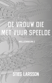 De vrouw die met vuur speelde – Millennium 2 - Stieg Larsson