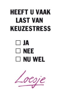 Heeft u vaak last van keuzestress - Loesje