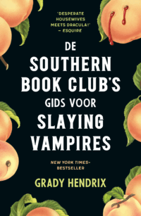 De Southern Book Club’s gids voor Slaying Vampires - Grady Hendrix