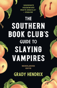The Southern Bookclub’s Guide to Slaying Vampires - Grady Hendrix