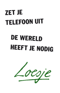 Zet je telefoon uit, de wereld heeft je nodig - Loesje