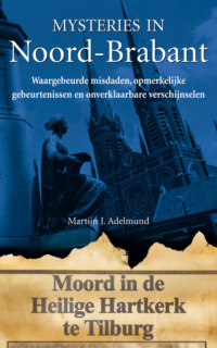 Mysteries in Noord-Brabant - Martijn J. Adelmund