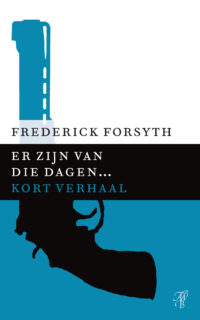 Er zijn van die dagen… - Frederick Forsyth